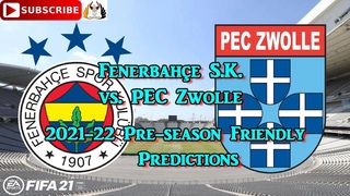 Fenerbahe S.K. vs. PEC Zwolle | Pre-season Friendly 2021-22 | Predictions FIFA 21