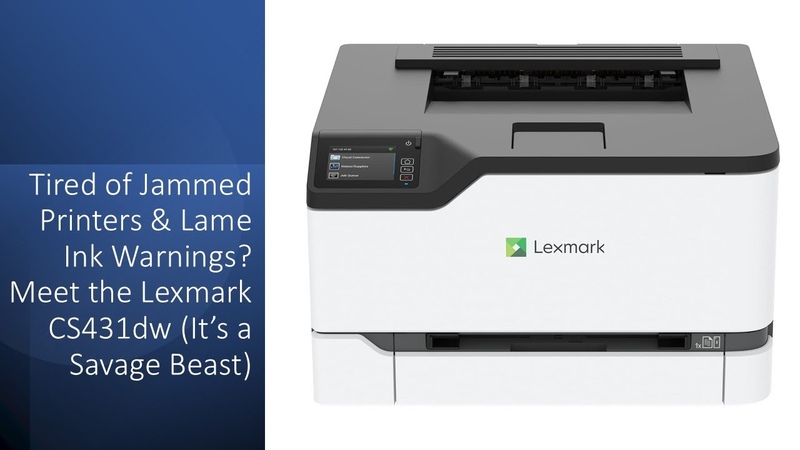 Tired of Jammed Printers Lame Ink Warnings Meet the Lexmark CS431dw ( It s a Savage Beast) You