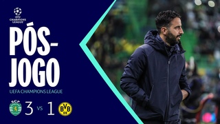 Pós-jogo - Liga dos Campeões | Sporting CP x B. Dortmund