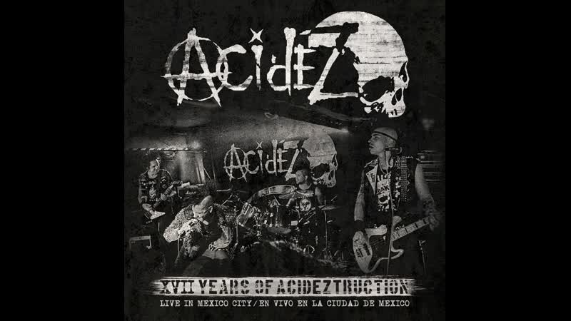 Acidez XVII Years Of Acideztruction Live In Mexico City, En Vivo En La Ciudad De México