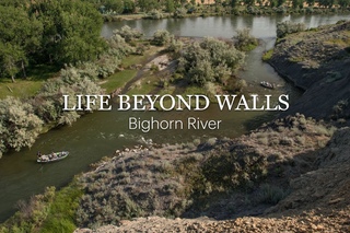 LIFE BEYOND WALLS - Bighorn River
