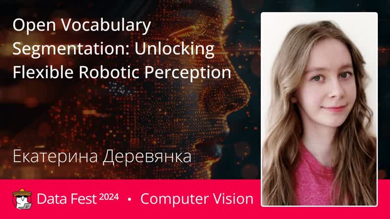 Екатерина Деревянка, Open Vocabulary Segmentation: Unlocking Flexible Robotic