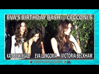 Eva Longoria’s Birthday, Victoria Beckham & Kate Beckinsale