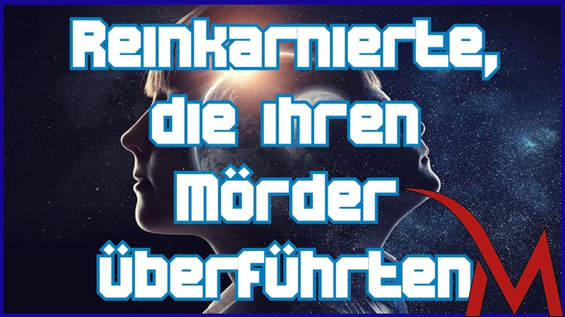 Reinkarnierte, die ihren Mörder überführten. Die mysteriösen