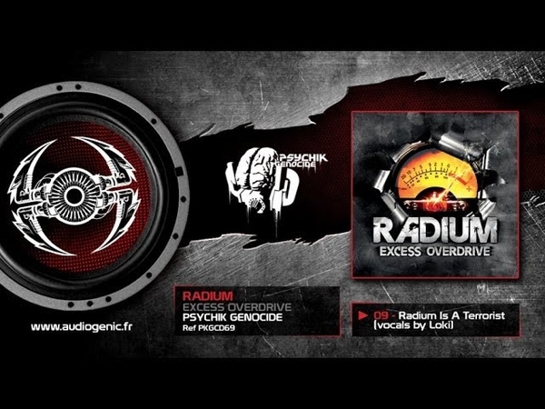 RADIUM 09 Radium Is A Terrorist (vocals by Loki) EXCESS OVERDRIVE