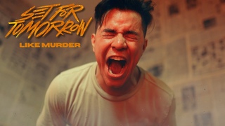 Set For Tomorrow - Like Murder (OFFICIAL VIDEO)