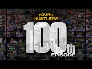 Young Hustler's 100th Episode Live @ 12 PM EST