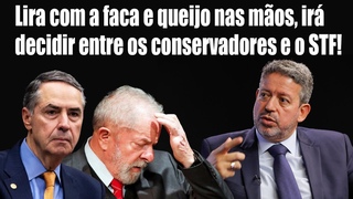 Lira vai escolher entre conservadores e STF!
