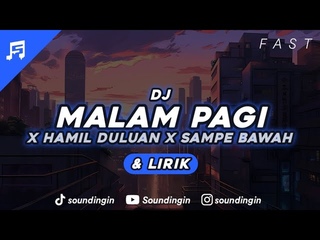 DJ Malam Pagi X Hamil Duluan X Sampe Bawah (aku sayang tapi kau yang tak paham) Sound Fuji & Lirik