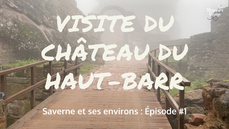 Visite guidée au cha teau du Haut Barr a Saverne dans le Bas Rhin Épisode, 1 Blogueurs