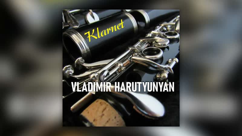 Vladimir Harutyunyan Klarnet, Армянская музыка, Armenian music, Հայկական