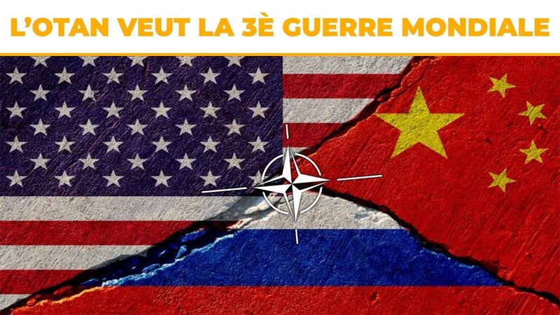 L OTAN veut déclencher une 3è guerre mondiale en
