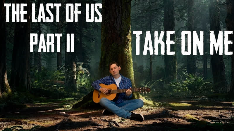 The Last of Us 2 Ellie Take on Me Cover Song (Одни из нас. Песня