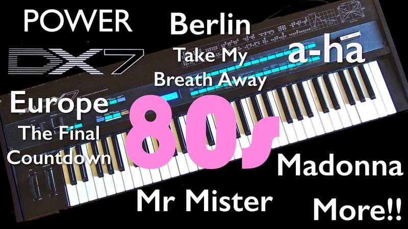 Yamaha DX7 80 s Hits, a ha Take On Me, Europe The Final Countdown, Mr Mister, Berlin,