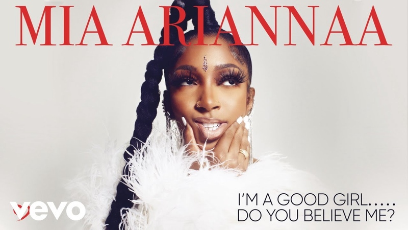 Mia Ariannaa Im A Good Do You Believe Me ( Official