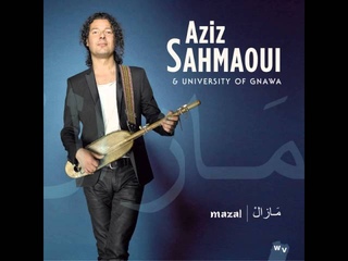 Aziz sahmaoui & University of Gnawa - Mazal