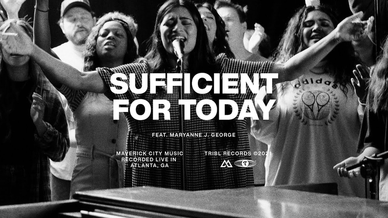 Sufficient For Today (feat. Maryanne J. George), Maverick City,