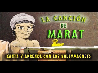 La cancin de Marat - Dibujando la historia - Bully Magnets - Historia Documental