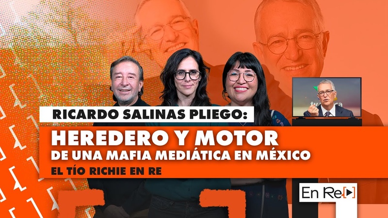 Ricardo Salinas Pliego: heredero y motor de una mafia mediática en Mexico, El tío Richie, EN