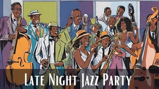 Late Night Jazz Party Jazz, Smooth Jazz, Instrumental Jazz, Female Vocal Jazz