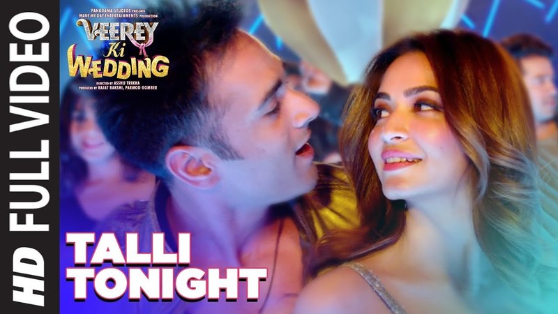 Talli Tonight Full Video Song, VEEREY KI WEDDING, Meet Bros, Deep Money, Neha Kakar, T