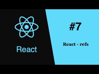 React - #7 - refs
