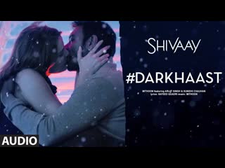 DARKHAAST Full Audio Song ||  SHIVAAY ||  Arijit Singh & Sunidhi Chauhan | Ajay Devgn | T-Series