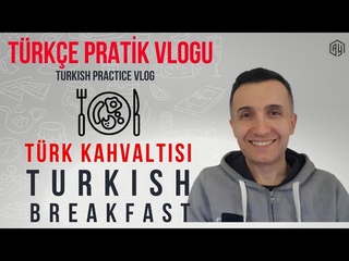 A2- B1 Trke Pratik Vlogu | Trk Kahvalts - Turkish Breakfast