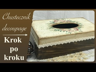 Chustecznik decoupage - tutorial krok po kroku