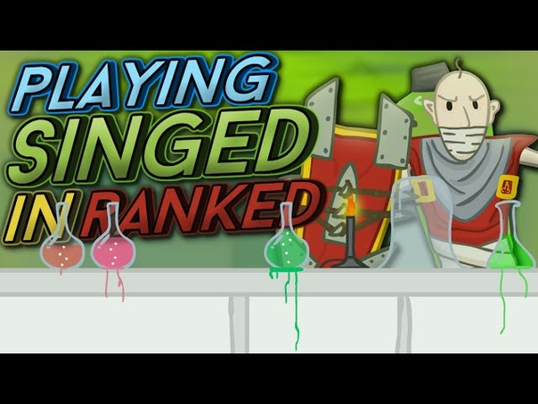 Playing Singed in