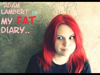 Adam Lambert or my FAT diary/почему я не могу похудеть??/МОТИВАЦИЯ!!