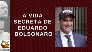 A vida secreta de Eduardo Bolsonaro