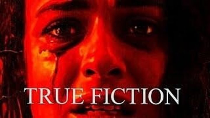 По реальным событиям True Fiction (2019) ужасы,