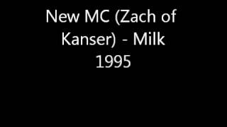 New MC ( Zach of Kanser) Milk 1995 Produced by