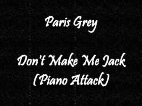 Paris Grey Dont Make Me Jack ( Piano