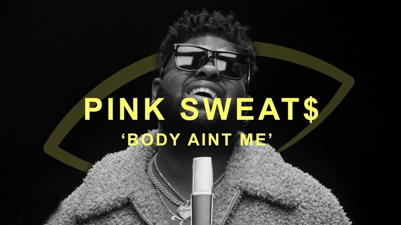 Pink Sweat Body Aint Me, THE