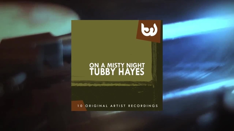 Tubby Hayes On a Misty Night ( Full