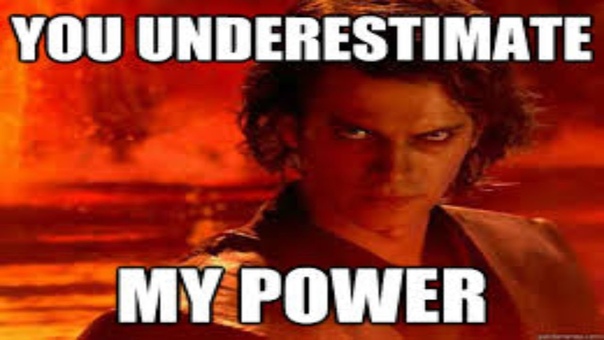 Anakin You Underestimate My Power to Vader You Dont Know the Power of the Dark