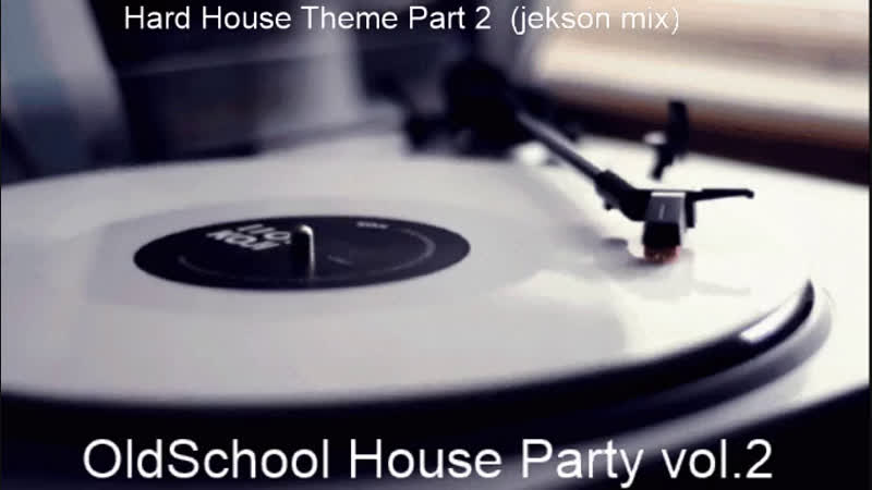 Old School House Party vol. 2 Hard House Theme Part 2 (jekson