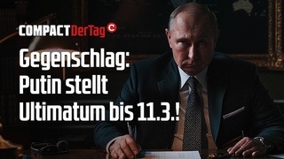 Gegenschlag: Putin stellt Ultimatum zum 11.3.!