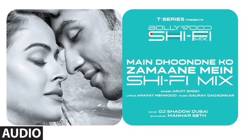 Main Dhoondne Ko Zamaane Mein ( Shi Fi), Bollywood Shi Fi Mix ( Audio), DJ Shadow Dubai, Manhar