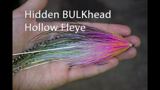 Fly Tying: Hidden BULKhead Hollow Fleye - Freestyle Pike/Musky/Striped Bass Fly